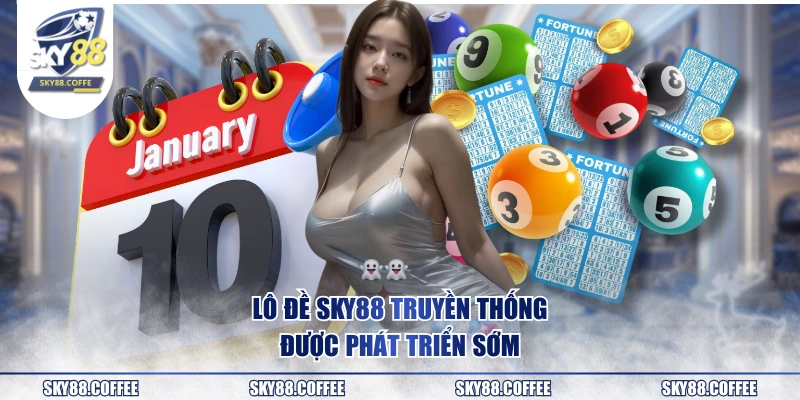 Lô đề SKY88 truyền thống được phát triển sớm