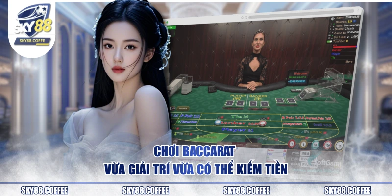 Chơi Baccarat vừa giải trí vừa có thể kiếm tiền