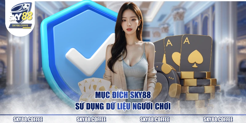 Mục đích SKY88 sử dụng dữ liệu người chơi