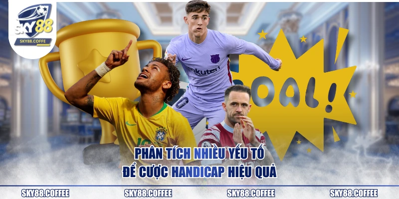 Phân tích nhiều yếu tố để cược handicap hiệu quả