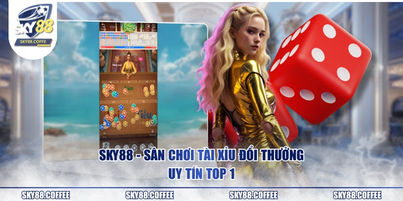 SKY88 - Sân chơi tài xỉu đổi thưởng uy tín top 1