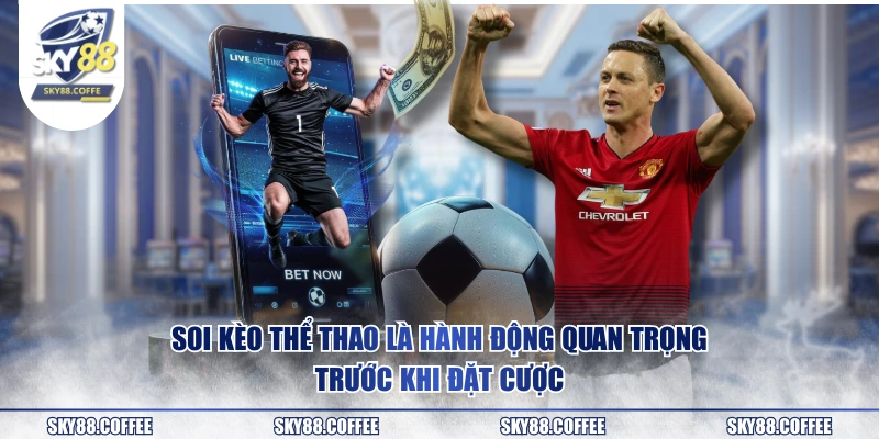 Soi kèo thể thao là hành động quan trọng trước khi đặt cược